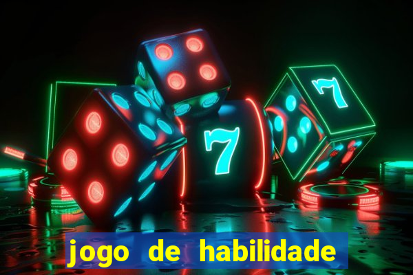 jogo de habilidade para ganhar dinheiro